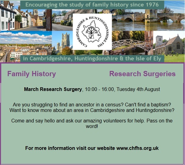 Cambridgeshire and Huntingdonshire Family History Society Family History Research Surgery 10am - 4pm Tuesday 4 August at March Library.
